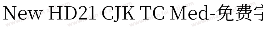 New HD21 CJK TC Med字体转换